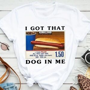 Funny white tee, you got that dog in me meme.